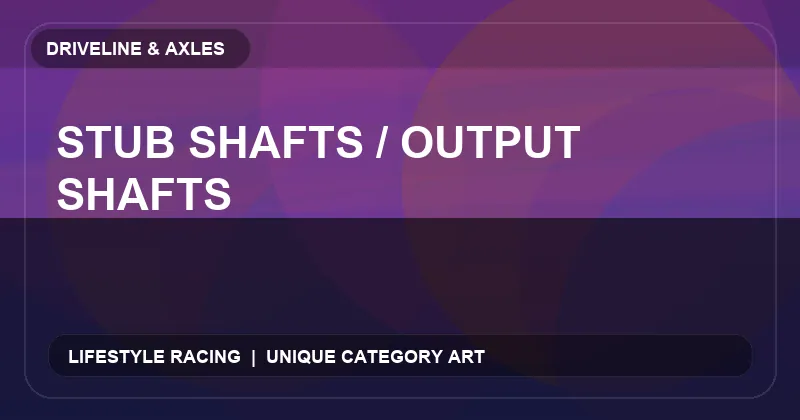 Stub Shafts / Output Shafts